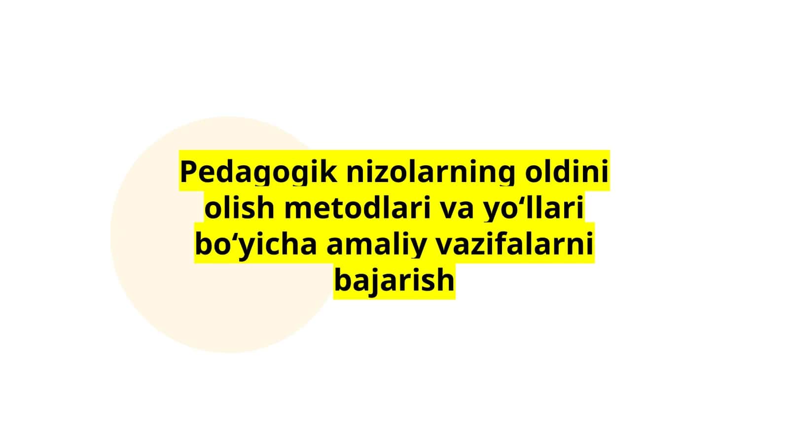 Pedagogik nizolarning oldini olish metodlari va yoʻllari boʻyicha amaliy vazifalarni bajarish 1