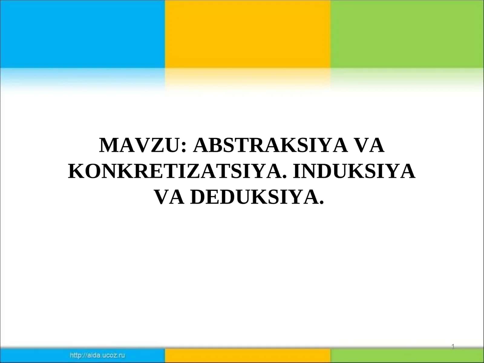 ABSTRAKSIYA VA KONKRETIZATSIYA. INDUKSIYA VA DEDUKSIYA 1