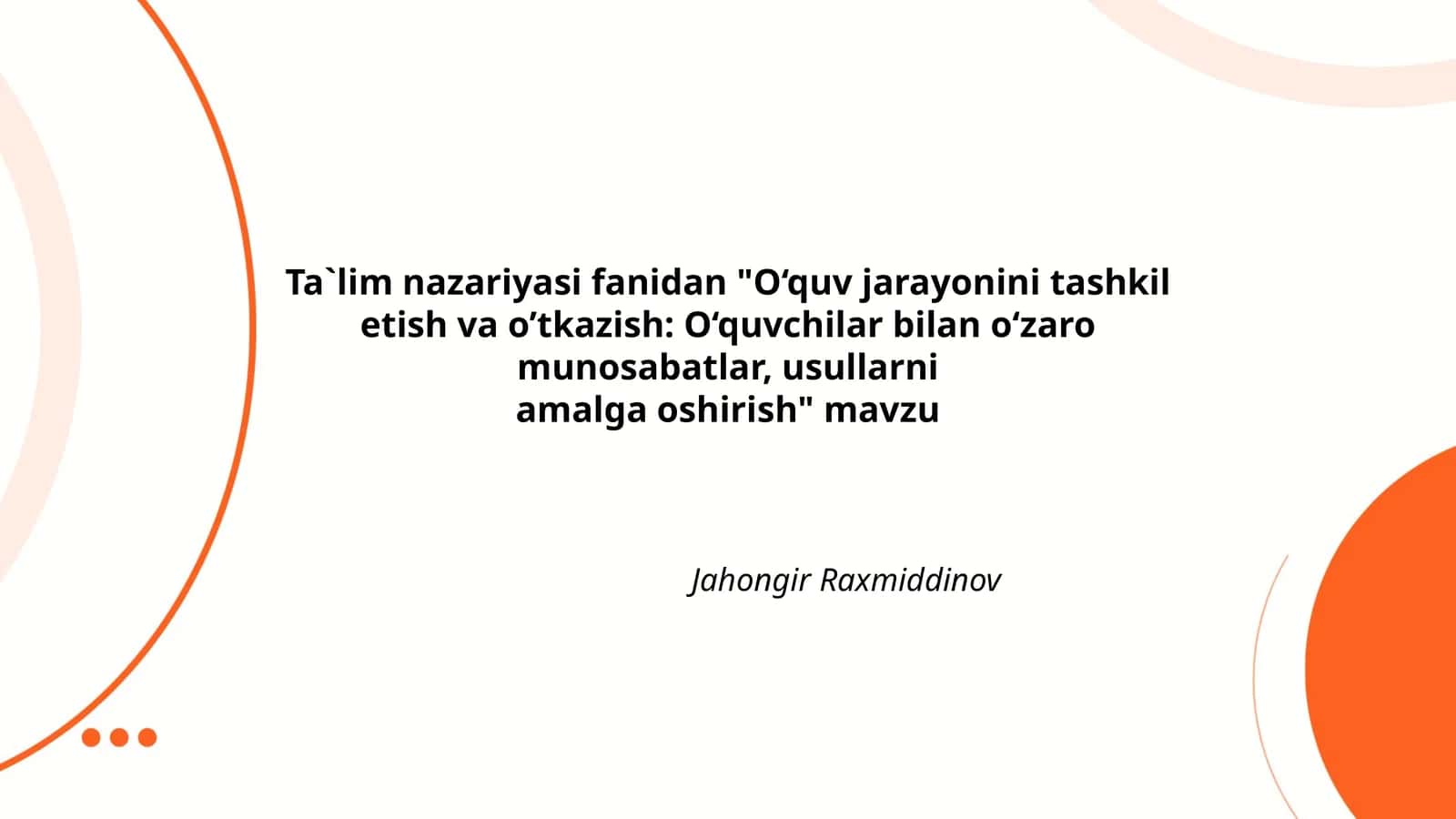 O‘quv jarayonini tashkil etish va o’tkazish: O‘quvchilar bilan o‘zaro munosabatlar, usullarni amalga oshirish 1