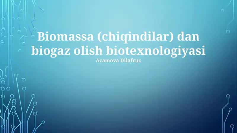 Biomassa (chiqindilar) dan biogaz olish biotexnologiyasi 1