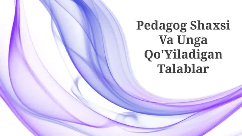 Pedagog Shaxsi Va Unga Qo'Yiladigan Talablar 1