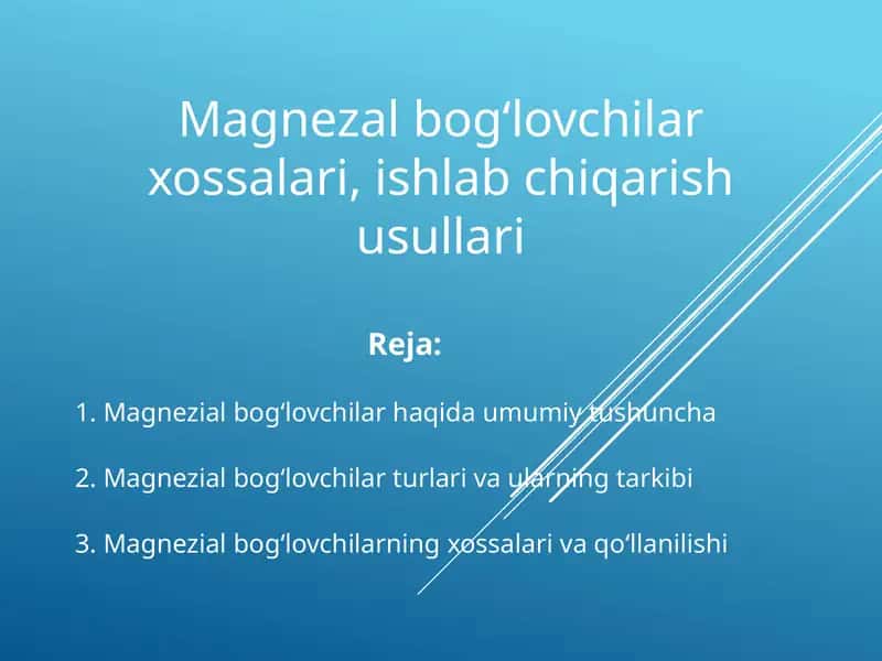 Magnezal bog‘lovchilar xossalari, ishlab chiqarish usullari 1