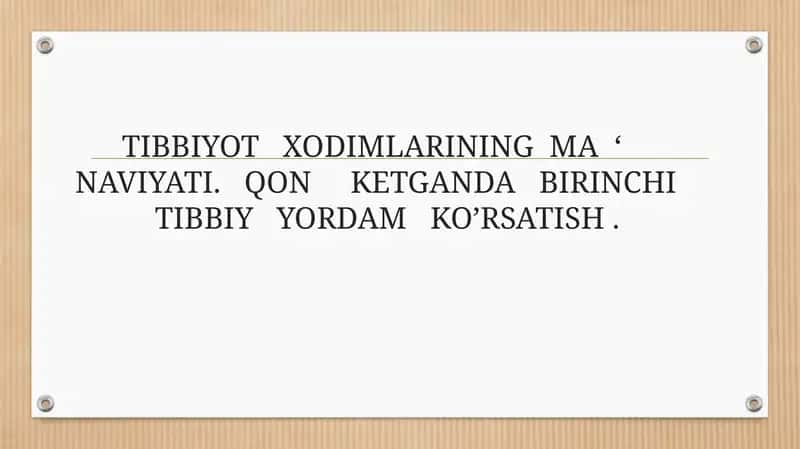 TIBBIYOT   XODIMLARINING  MA  ‘  NAVIYATI.   QON     KETGANDA   BIRINCHI    TIBBIY   YORDAM   KO’RSATISH . 1
