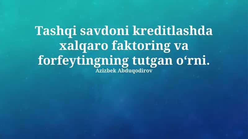 Xalqaro faktoring va forfeytingning ahamiyati 1