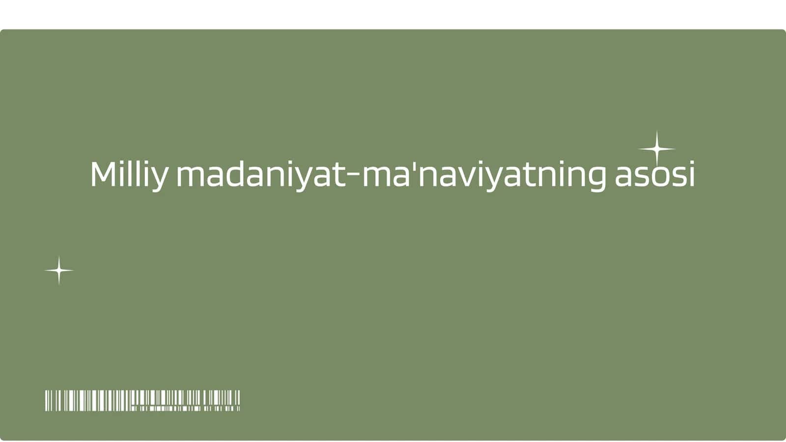 Milliy madaniyat-ma'naviyatning asosi 1