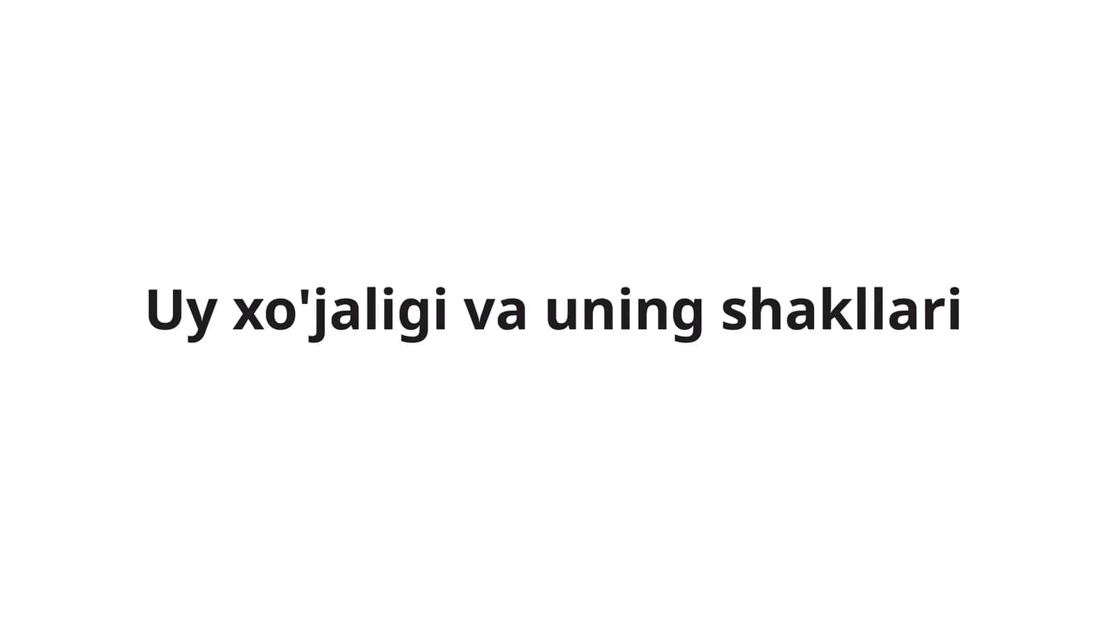 Uy xo'jaligi va uning shakllari 1