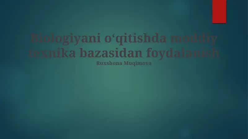 Biologiyani o‘qitishda moddiy texnika bazasidan foydalanish 1