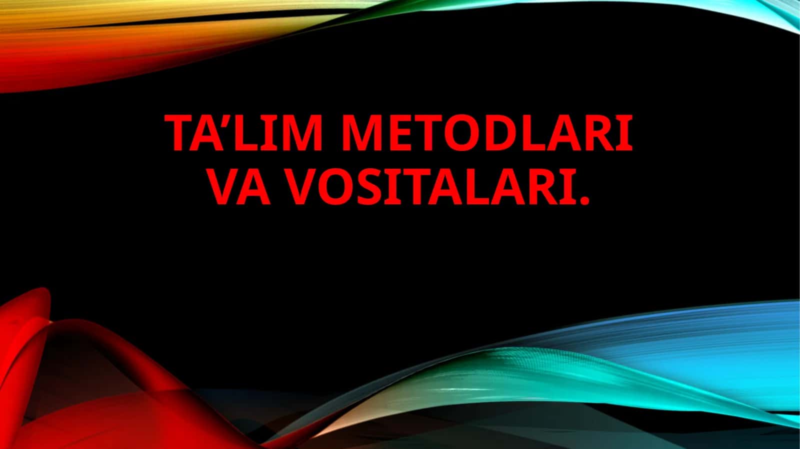Ta’lim Metodlari va Vositalari 1
