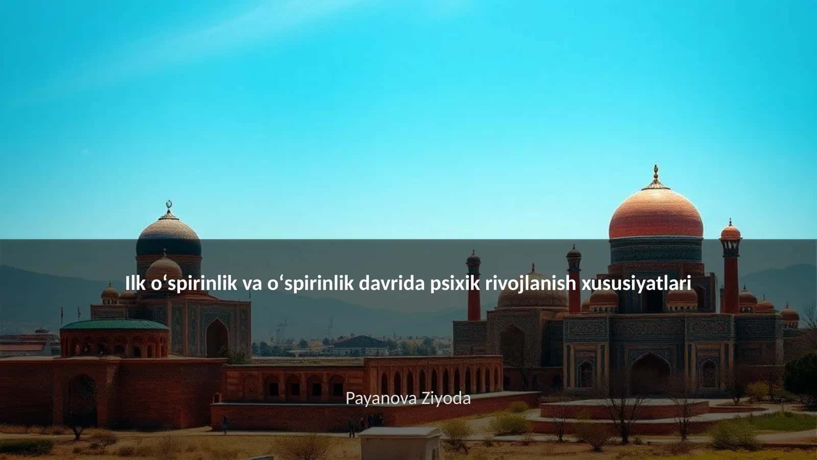 Ilk oʻspirinlik va oʻspirinlik davrida psixik rivojlanish xususiyatlari 1