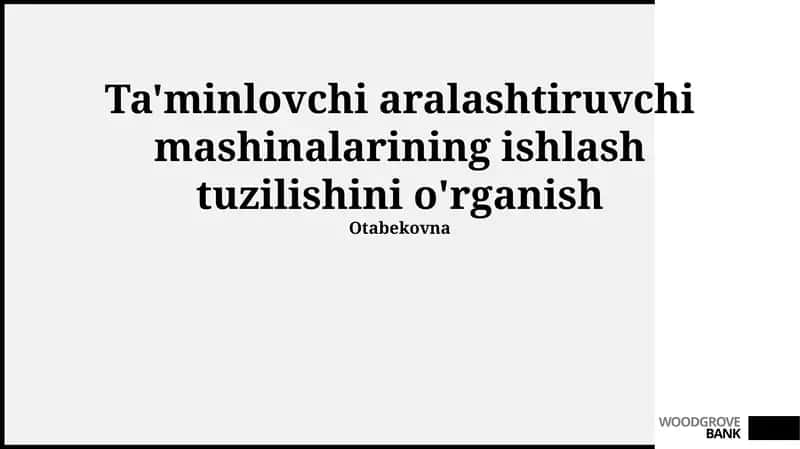 Ta'minlovchi aralashtiruvchi mashinalarining ishlash tuzilishini o'rganish 1