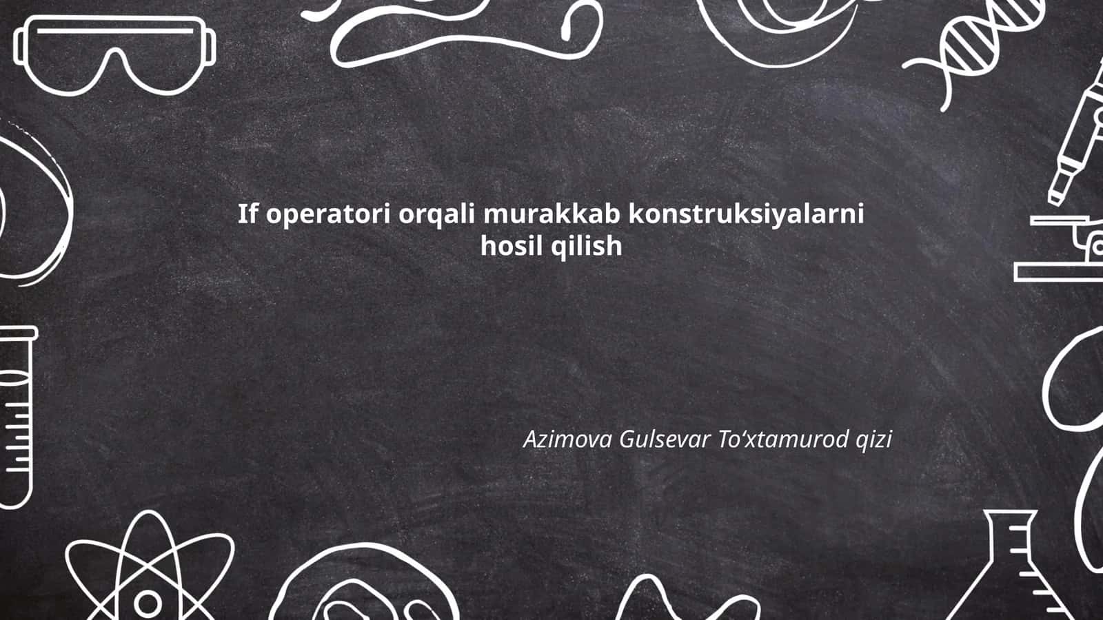 If operatori orqali murakkab konstruksiyalarni hosil qilish 1
