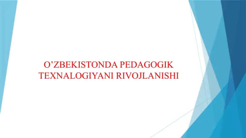O’ZBEKISTONDA PEDAGOGIK TEXNALOGIYANI RIVOJLANISHI 1