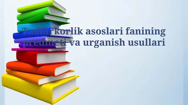 Tadbirkorlik asoslari fanining predmeti va urganish usullari 1