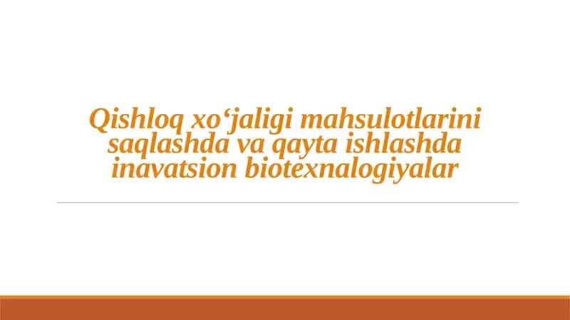 Qishloqxoʻjaligimahsulotlarinisaqlashdavaqaytaishlashdainavatsionbiotexnalogiyalar 1