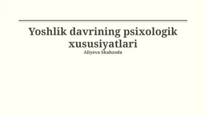 Yoshlik davrining psixologik xususiyatlari 1
