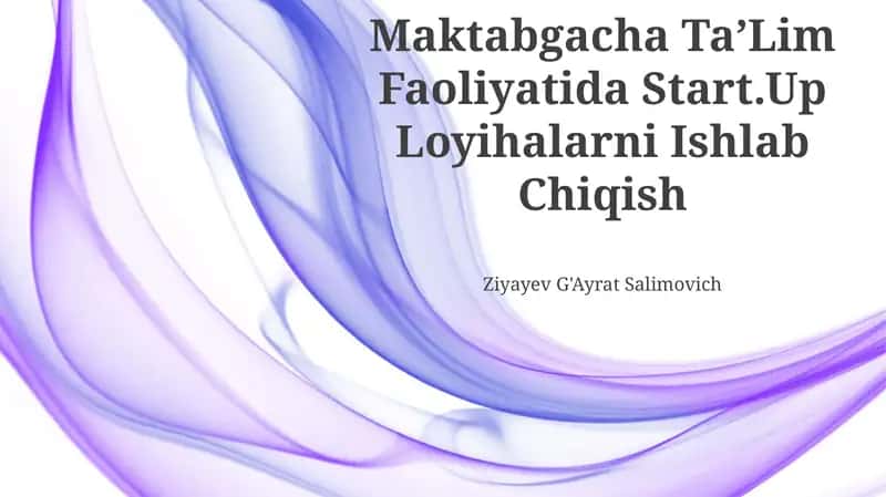 Maktabgacha TaʼLim Faoliyatida Start.Up Loyihalarni Ishlab Chiqish 1