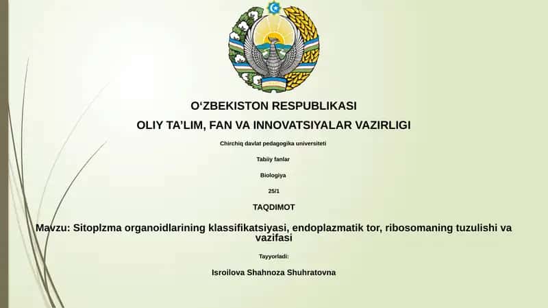 Sitoplazma organoidlarining klassifikatsiyasi, endoplazmatik tor, ribosomaning tuzulishi va vazifasi 1