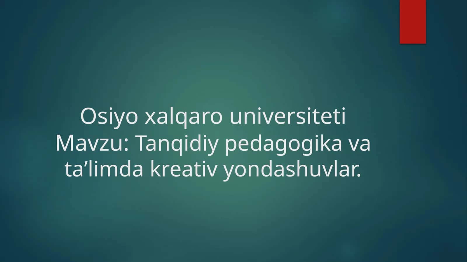 Tanqidiy pedagogika va taʼlim dakreativ yondashuvlar 1