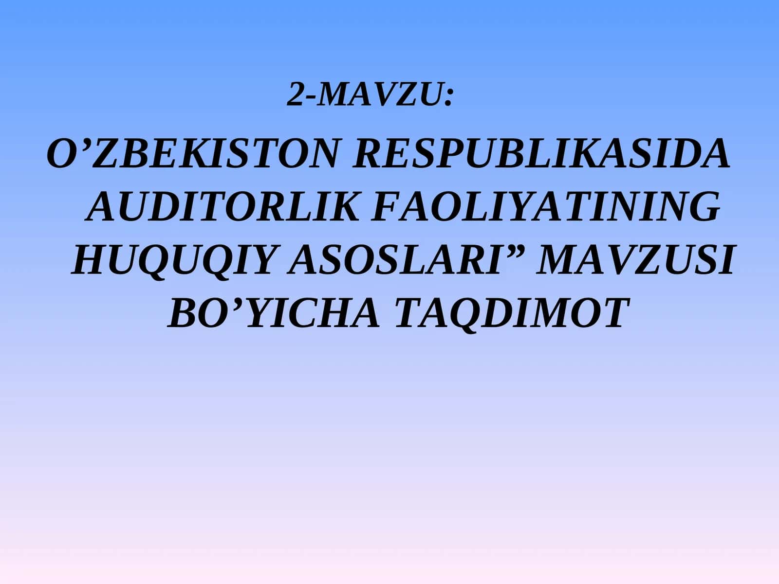 O’ZBEKISTON RESPUBLIKASIDA AUDITORLIK FAOLIYATINING HUQUQIY ASOSLARI” MAVZUSI BO’YICHA TAQDIMOT 1