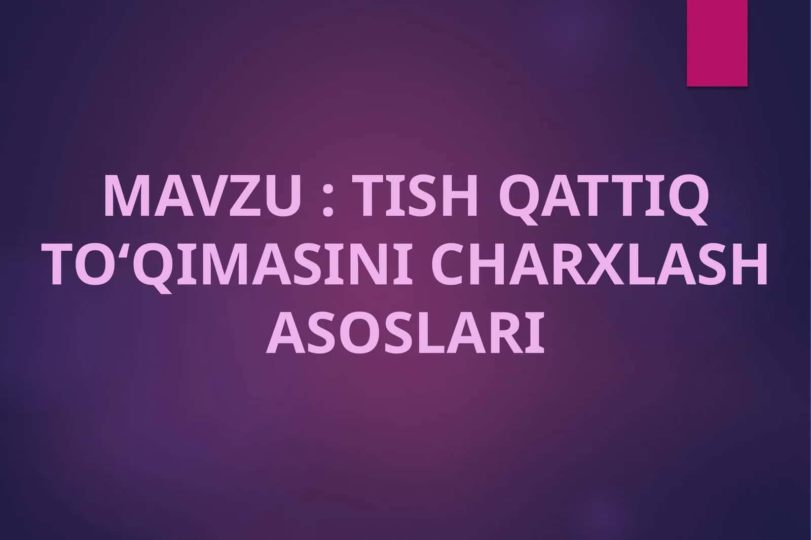 TISH QATTIQTO‘QIMASINICHARXLASH ASOSLARI 1