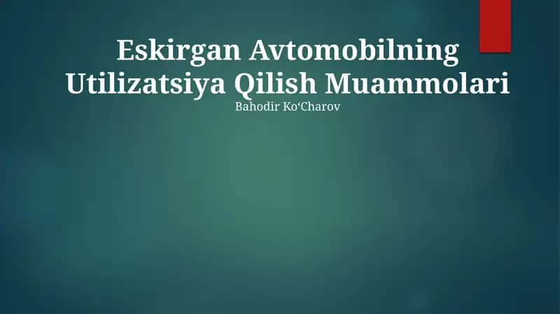 Eskirgan Avtomobilning Utilizatsiya Qilish Muammolari 1