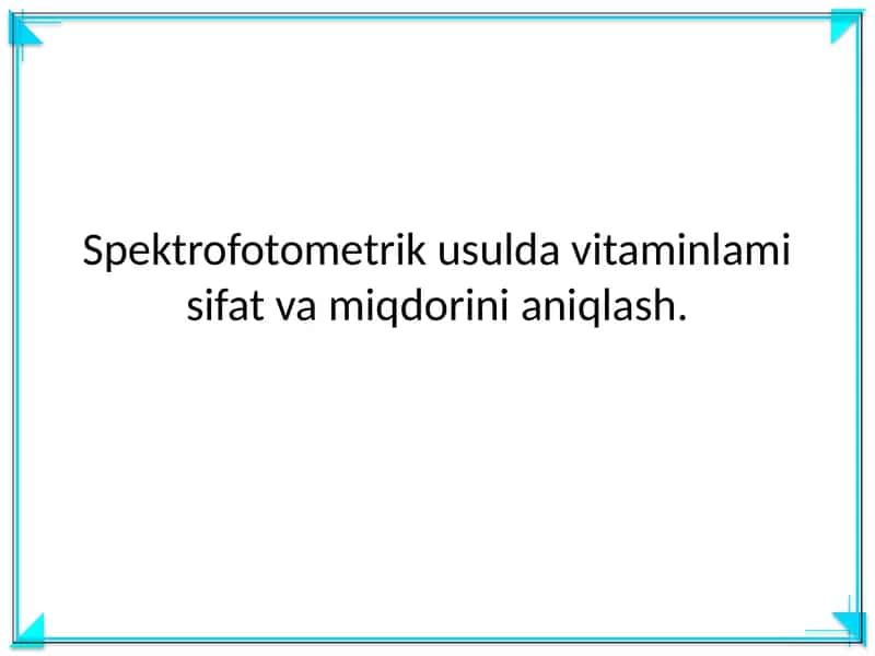 Spektrofotometrik usulda vitaminlami sifat va miqdorini aniqlash 1