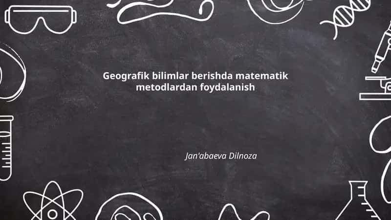 Geografik bilimlar berishda matematik metodlardan foydalanish 1
