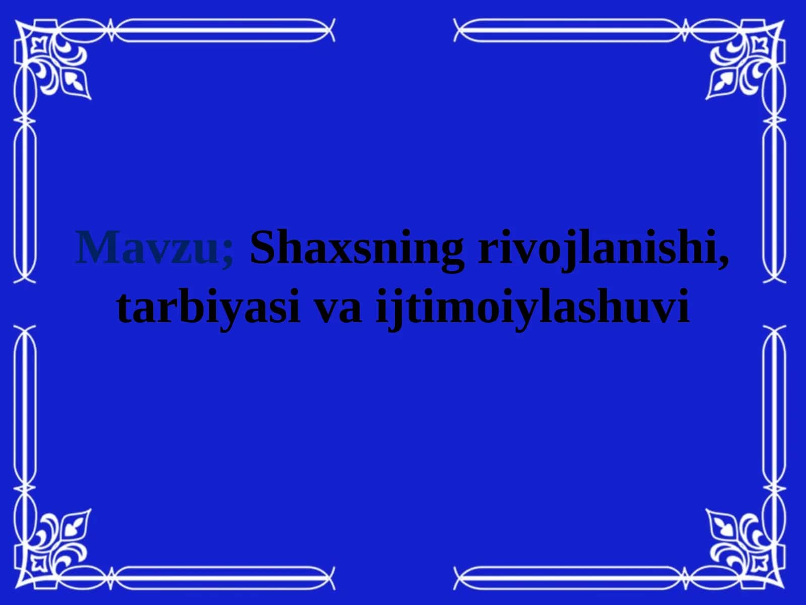Shaxsning rivojlanishi, tarbiyasi va ijtimoiylashuvi 1