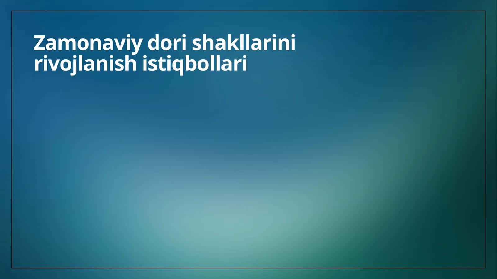 Zamonaviy dori shakllarini rivojlanish istiqbollari 1