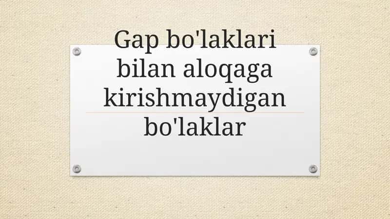 Gap bo'laklari bilan aloqa ga kirishmaydigan bo'laklar 1