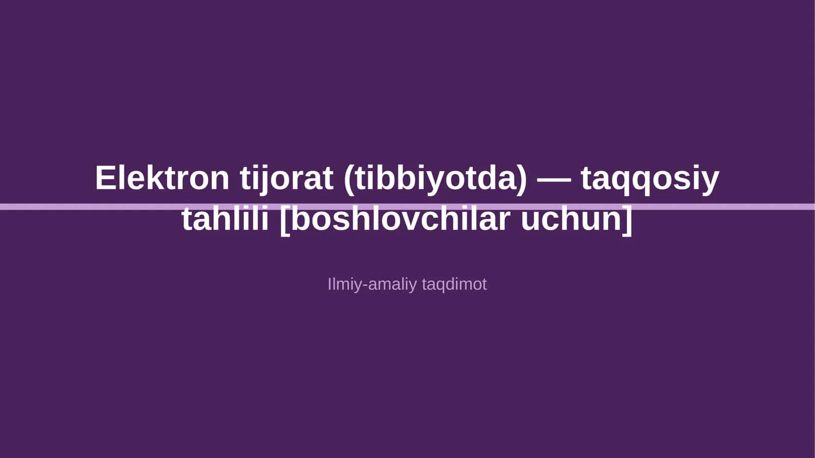 Elektron tijorat (tibbiyotda) — taqqosiy tahlili [boshlovchilar uchun] 1