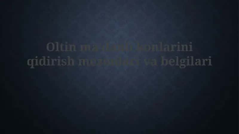Oltinmaʼdanlikonlariniqidirishmezonlarivabelgilari 1