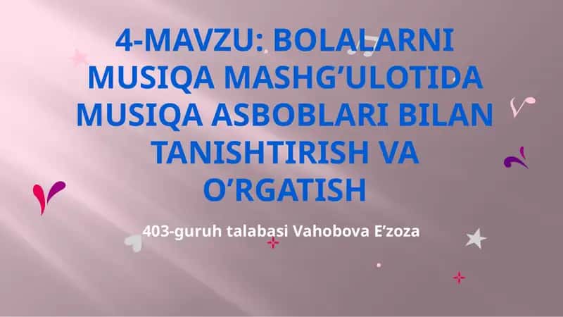 Bolalarni musiqa mashg’ulotida musiqa asboblari bilan tanishtirish va o’rgatish 1