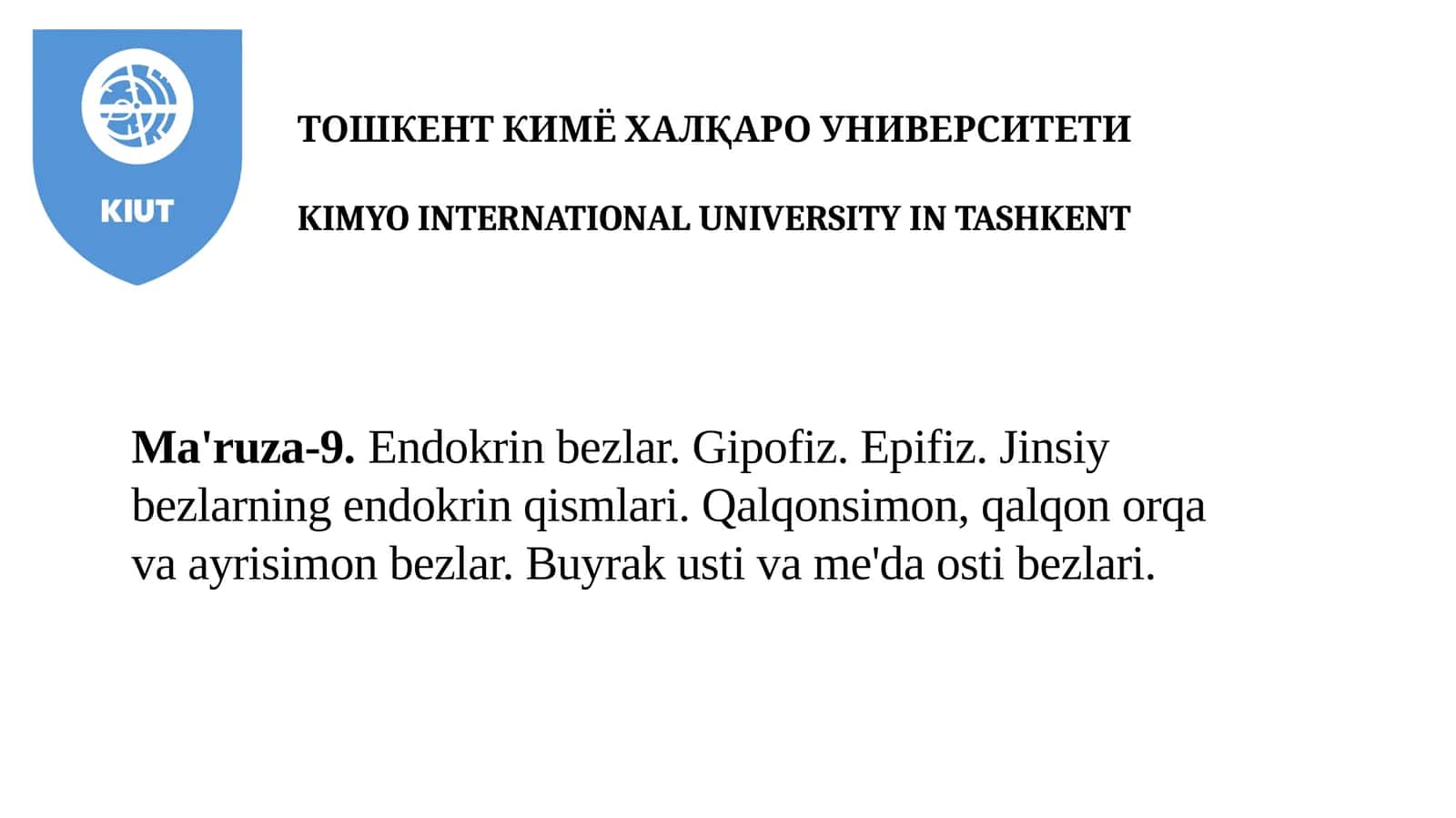 Ma'ruza-9.Endokrin bezlar. Gipofiz. Epifiz. Jinsiy bezlarning endokrin qismlari. Qalqonsimon, qalqon orqa va ayrisimon bezlar. Buyrak usti va me'da osti bezlari 1
