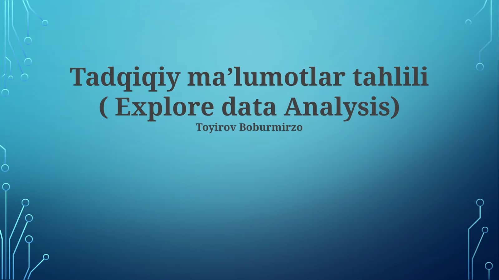 Tadqiqiy maʼlumotlar tahlili ( Explore data Analysis) 1