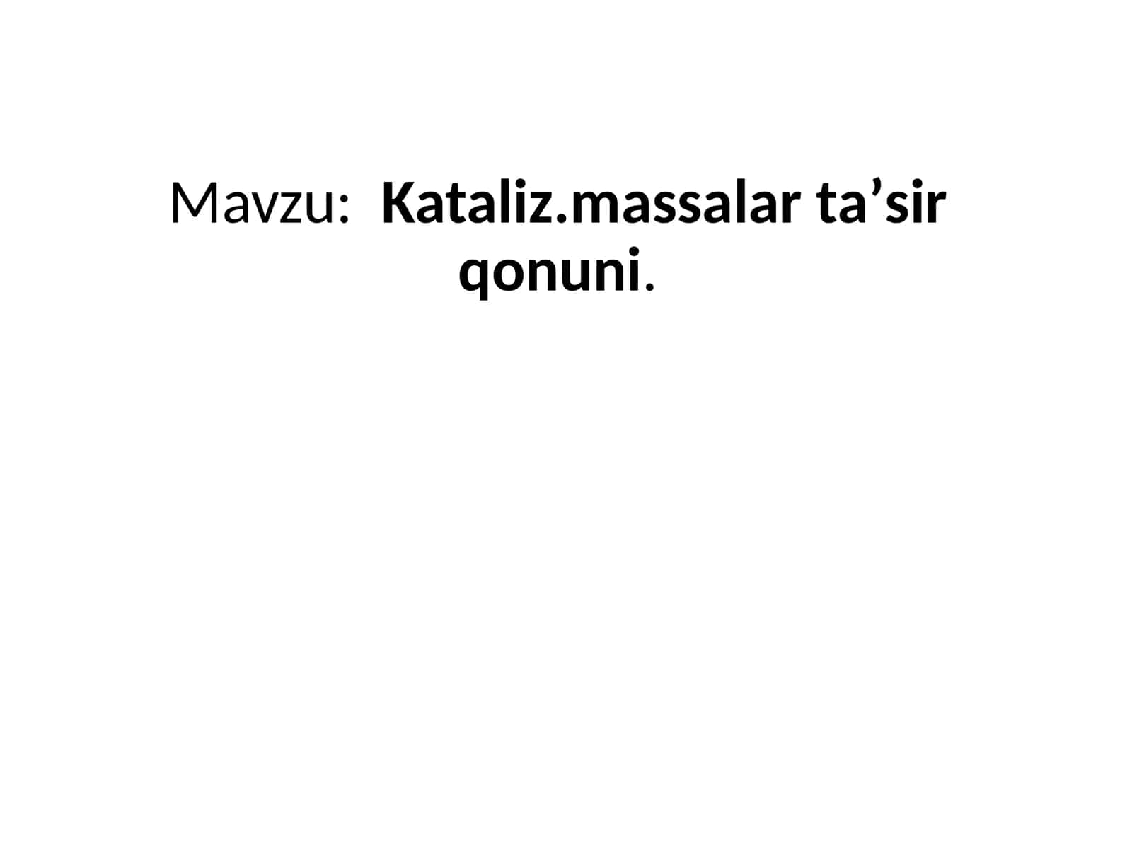 Kataliz.  Massalar  taʼsir  qonuni 1