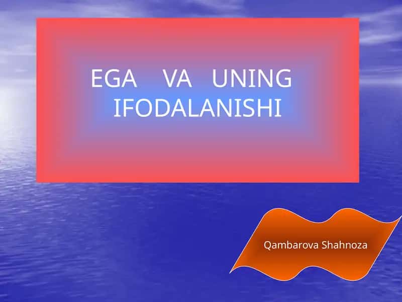 EGA VA UNING IFODALANISHI 1
