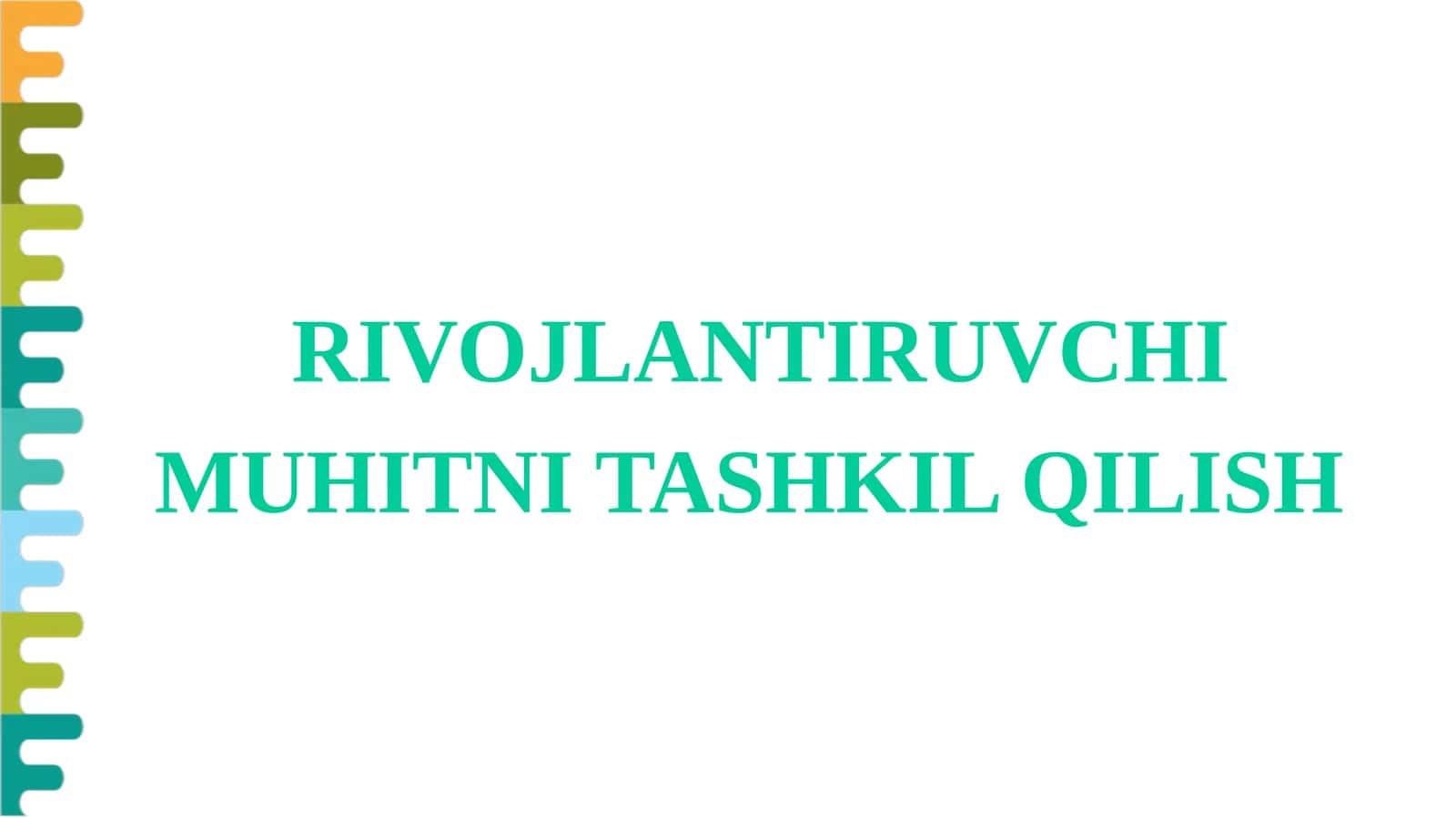 RIVOJLANTIRUVCHI MUHITNI TASHKIL QILISH 1