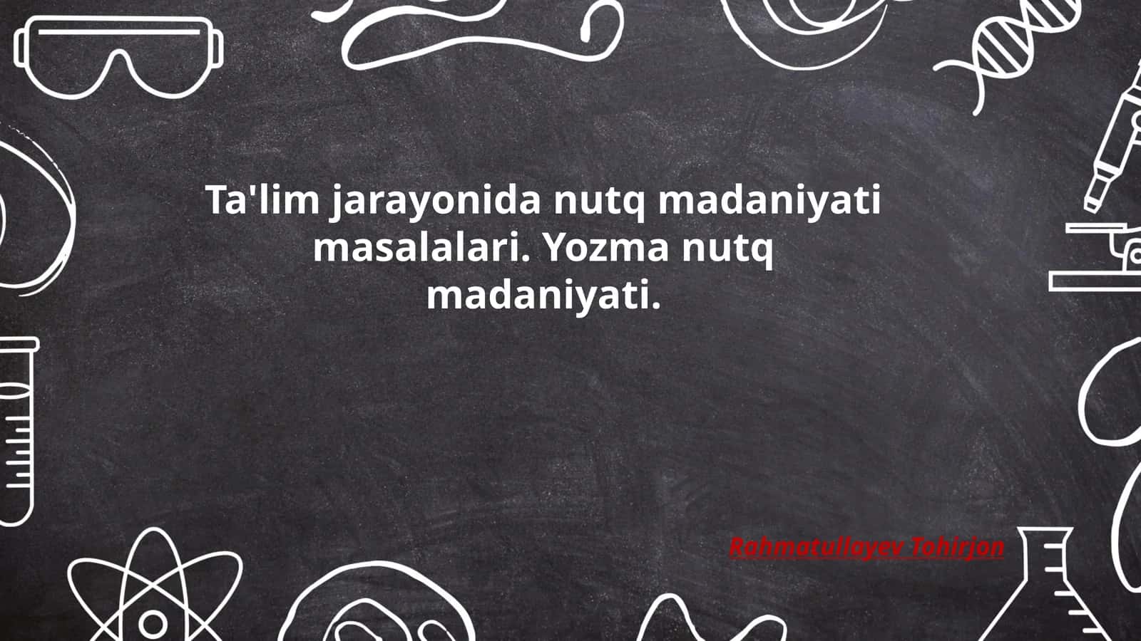 Ta'lim jarayonida nutq madaniyati masalalari. Yozma nutq madaniyati 1