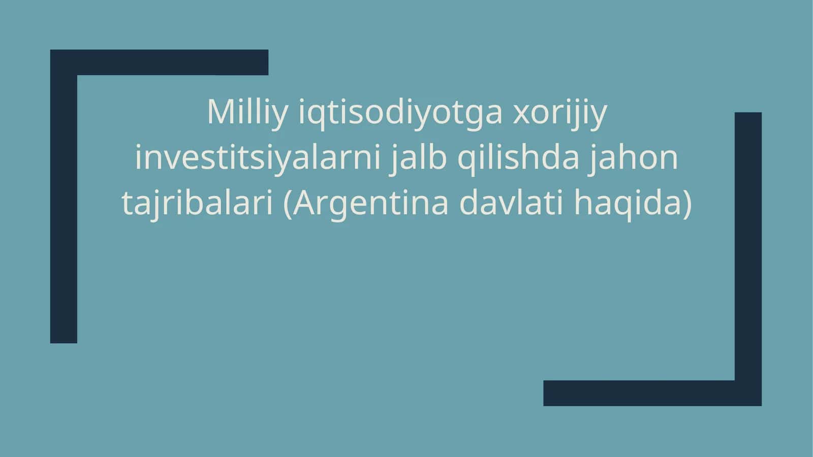 Milliy iqtisodiyotga xorijiy investitsiyalarni jalb qilishda jahon tajribalari (Argentina davlati haqida) 1