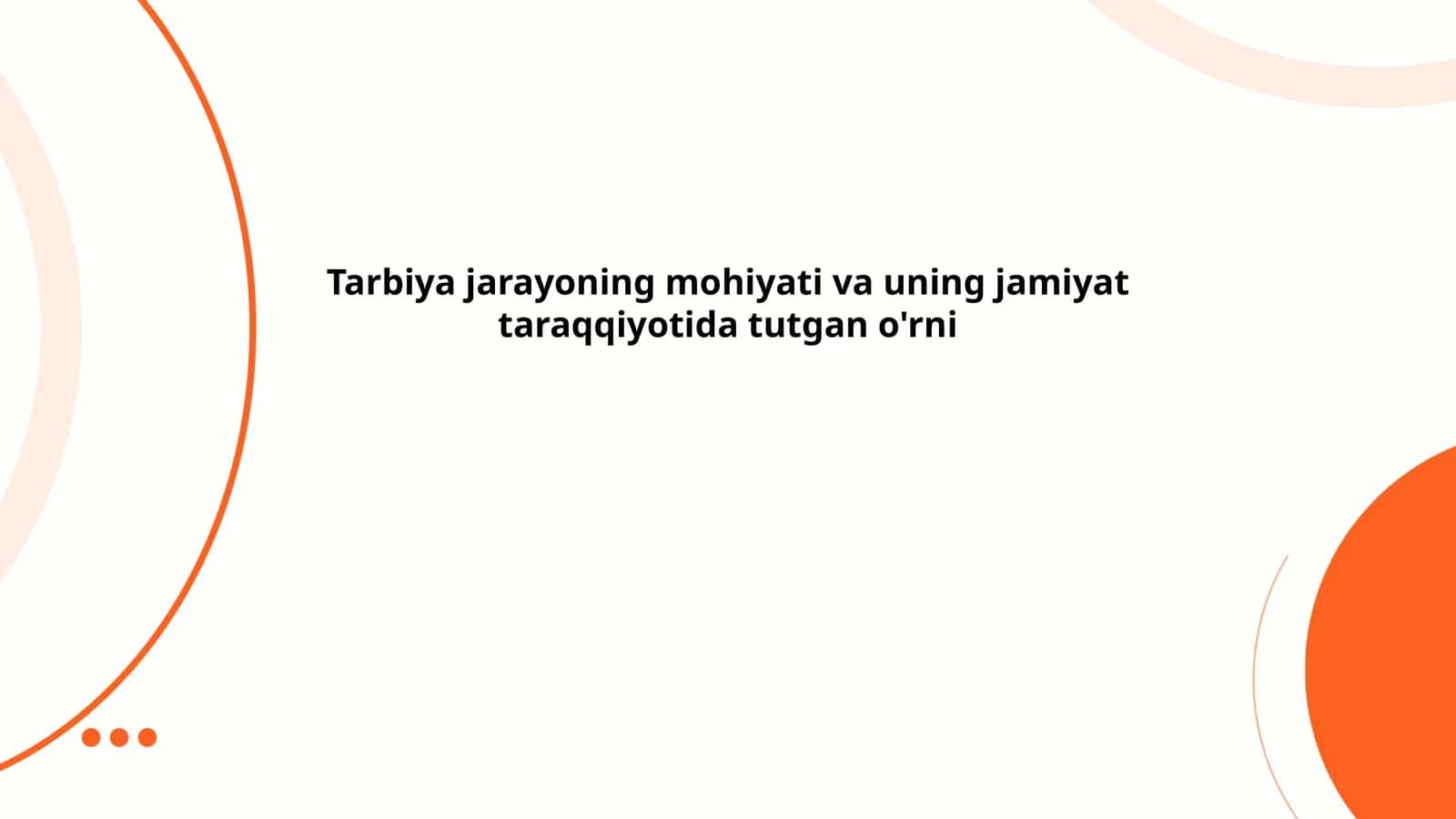 Tarbiya jarayoning mohiyati va uning jamiyat taraqqiyotida tutgan o'rni 1