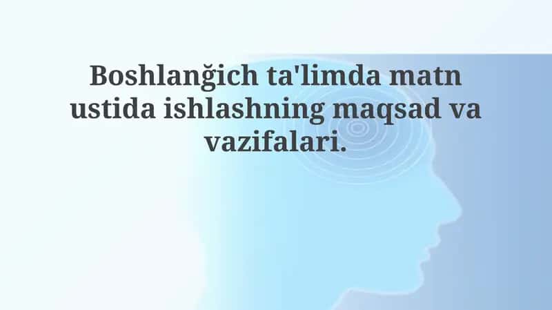 Boshlang'ich ta'limda matn bilan ishlashning maqsad va vazifalari 1