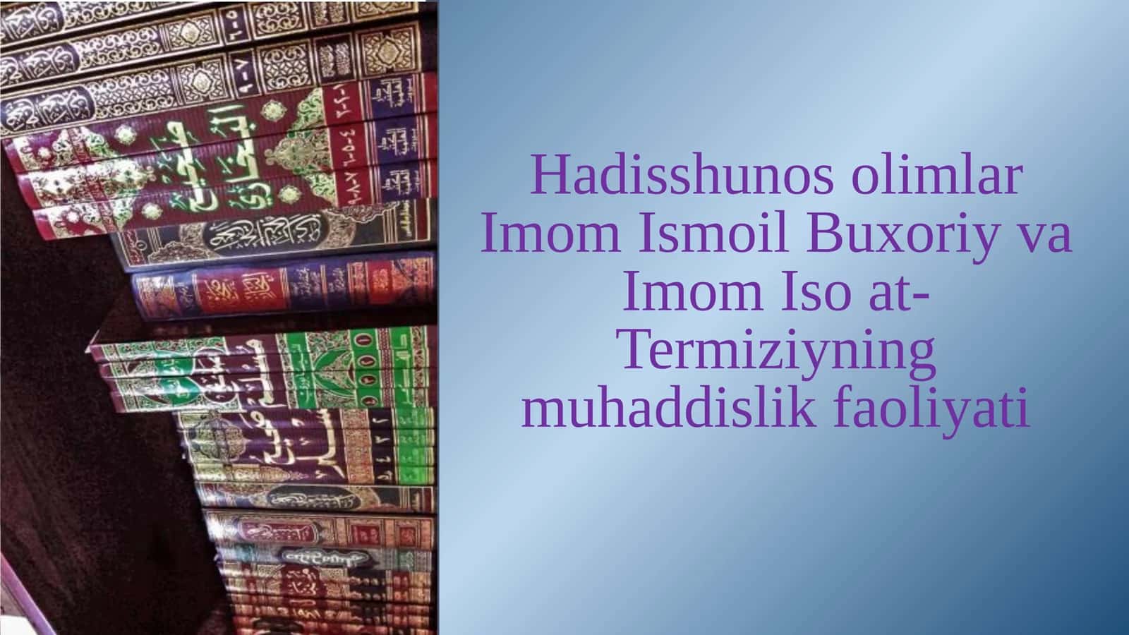 Hadisshunos olimlar Imom Ismoil Buxoriy va Imom Iso at-Termiziyning muhaddislik faoliyati 1