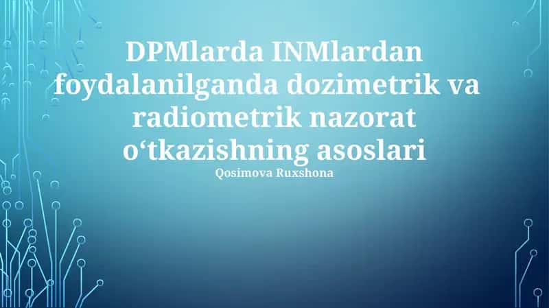 DPMlarda INMlardan foydalanilganda dozimetrik va radiometrik nazorat o‘tkazishning asoslari 1