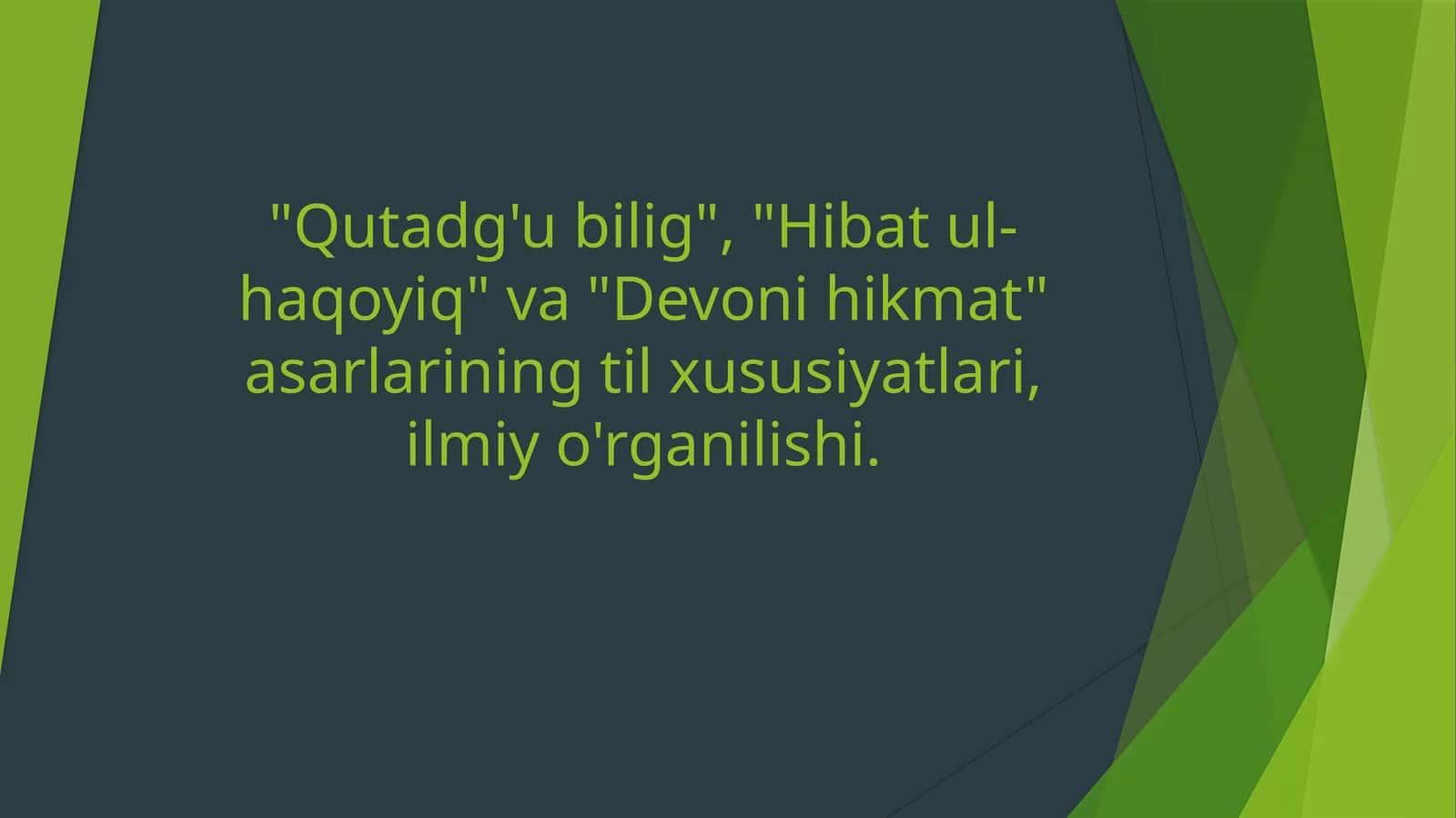 "Qutadg'ubilig", "Hibatul-haqoyiq"va"Devonihikmat"asarlariningtilxususiyatlari,ilmiyo'rganilishi 1