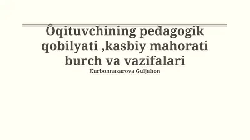 O'qituvchining pedagogik qobilyati, kasbiy mahorati burch va vazifalari 1