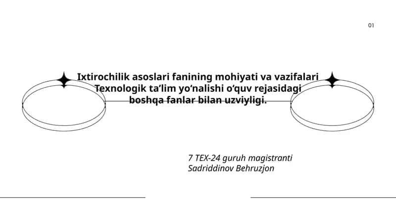 Ixtirochilik asoslari fanining mohiyati va vazifalari Texnologik ta’lim yo‘nalishi 1