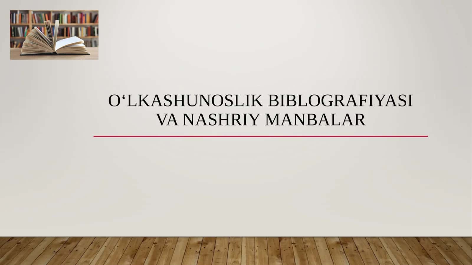 O‘LKASHUNOSLIK BIBLOGRAFIYASI VA NASHRIY MANBALAR 1