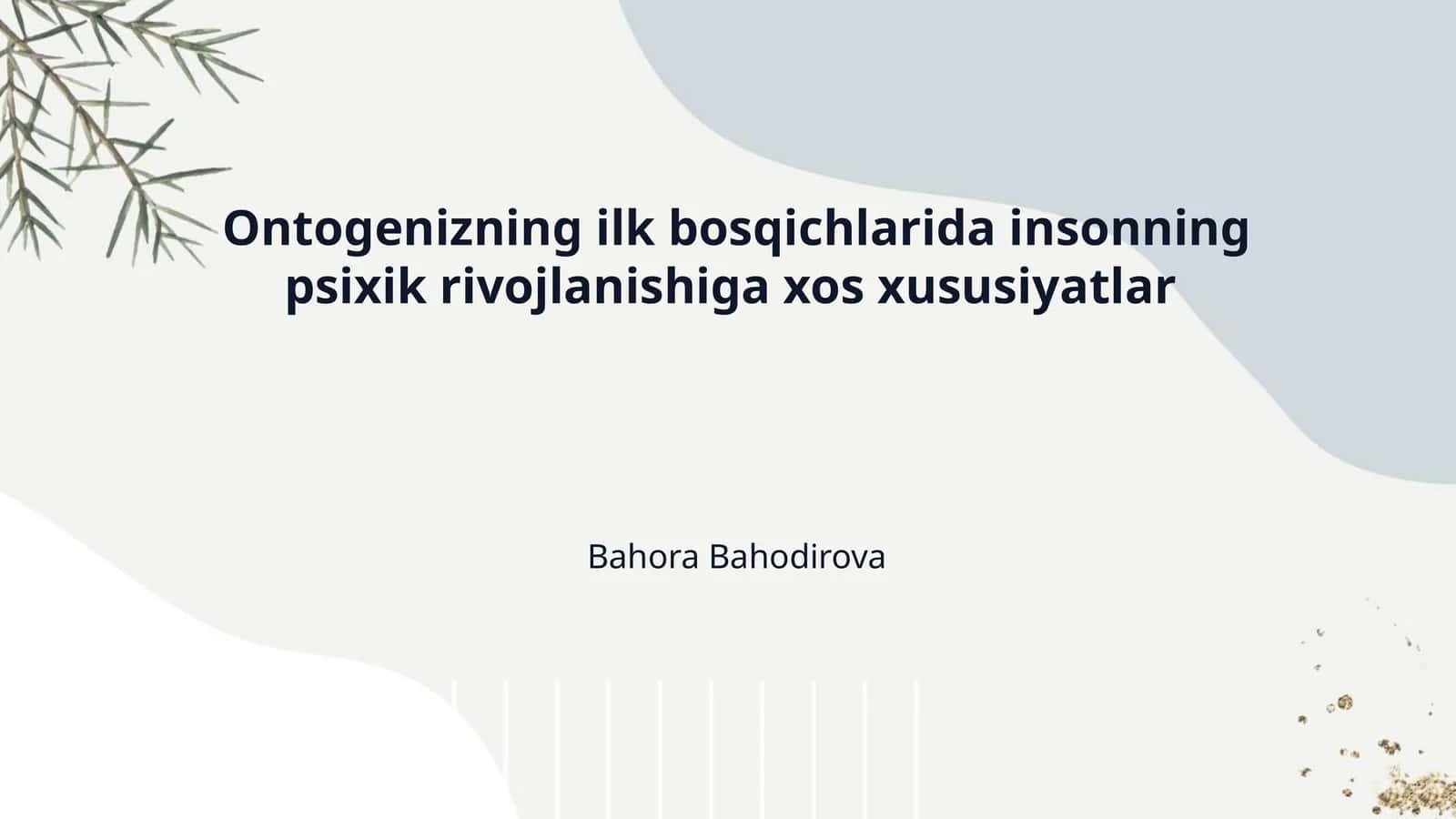 Ontogenizning ilk bosqichlarida insonning psixik rivojlanishiga xos xususiyatlar 1
