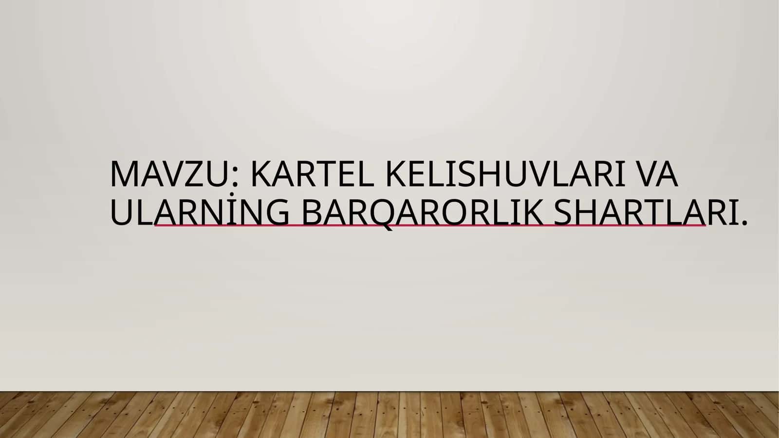 Mavzu: Kartel kelIshuvlarI va ularning barqarorlIk shartlari. 1
